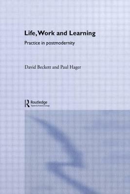 Life, Work and Learning by David Beckett, Paul Hager