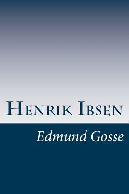 Henrik Ibsen by Edmund Gosse