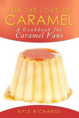 For the Love of Caramel by Kyle Richards