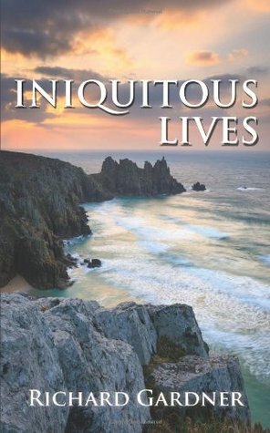 Iniquitous Lives by Richard Gardner