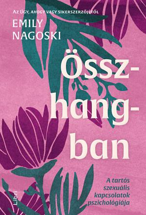 Összhangban: A tartós szexuális kapcsolatok pszichológiája by Emily Nagoski