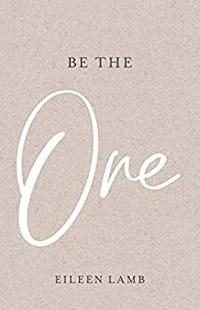 Be The One by Eileen Lamb