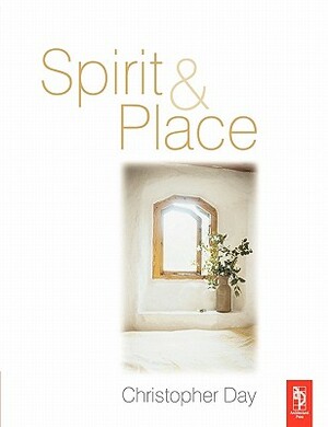 Spirit and Place: Healing Our Environment, Healing Environment by Christopher Day