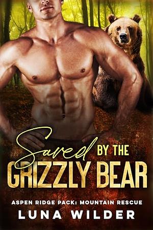 Saved By The Grizzly Bear by Luna Wilder