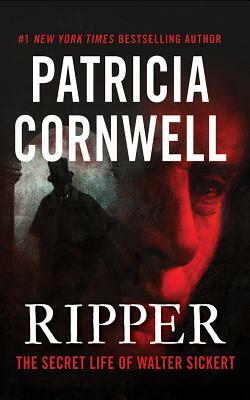 Ripper: The Secret Life of Walter Sickert by Patricia Cornwell