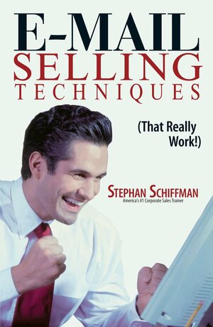 E-mail Selling Techniques: That Really Work! by Stephan Schiffman