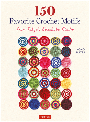 150 Favorite Crochet Motifs from Tokyo's Kazekobo Studio by Yoko Hatta