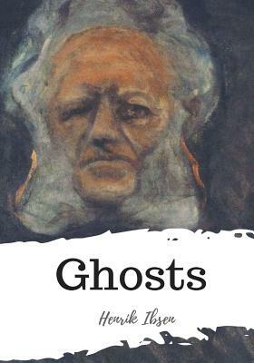 Ghosts by Henrik Ibsen