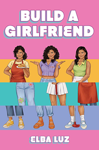 Build a Girlfriend by Elba Luz