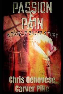 Passion & Pain: A Diablo Snuff Side Story (Diablo Snuff 1.5) by Carver Pike, Chris Genovese