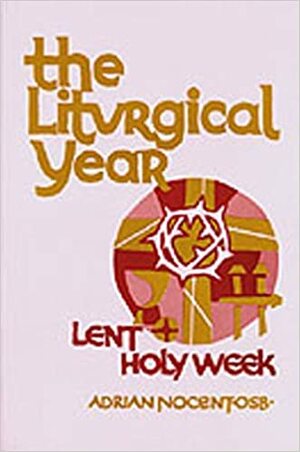 Lent and Holy Week by Adrian Nocent