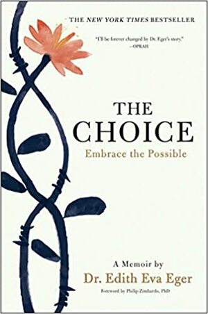 Alegerea: Acceptă cu bucurie posibilul by Edith Eva Eger, Edith Eva Eger