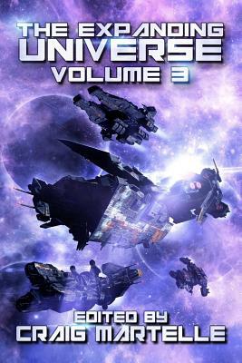 The Expanding Universe 3: Space Opera, Military Scifi, Space Adventure, & Alien Contact! by Jonathan P. Brazee, Mike Kraus, M. D. Cooper, Craig Martelle