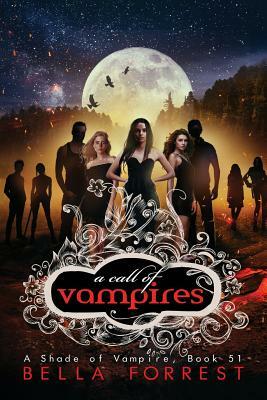 A Shade of Vampire 51: A Call of Vampires by Bella Forrest