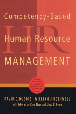 Competency-Based Human Resource Management by David D. DuBois, William J. Rothwell