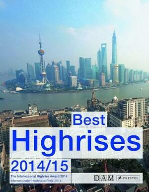 Best High-Rises 2014: The International High-Rise Award by Peter Cachola Schmal