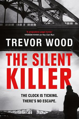 The Silent Killer: the first in a thrilling police procedural series with a twist by Trevor Wood, Trevor Wood