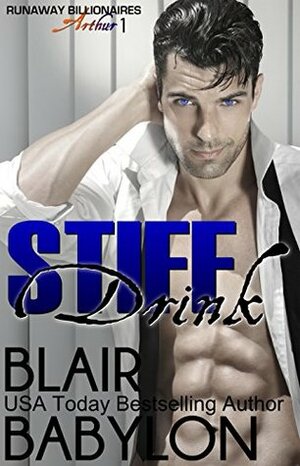 Stiff Drink: Arthur Duet #1 by Blair Babylon