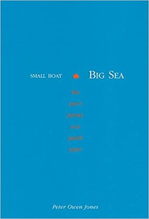 Small Boat, Big Sea: One Year's Journey As a Parish Priest by Peter Owen Jones
