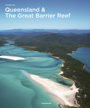 Queensland & the Great Barrier Reef by Anthony Ham