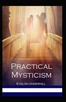 Practical Mysticism Illustrated by Evelyn Underhill