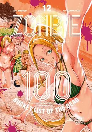 Zombie 100 - Bucket List of the Dead, Band 12 by Haro Aso, Kotaro Takata