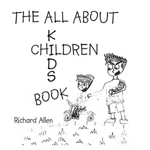 The All about Children: Kid's Book by Richard Allen