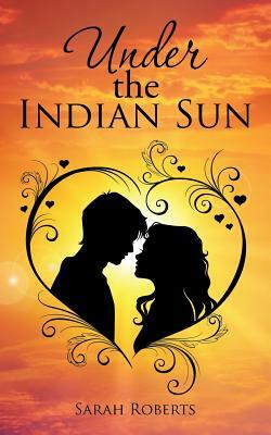 Under the Indian Sun by Sarah Roberts