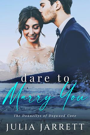 Dare To Marry You by Julia Jarrett