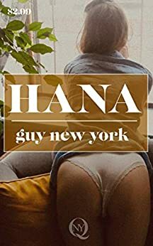 Hana: Polyamory and Erotica in New York by The Dirty Gentleman, Guy New York