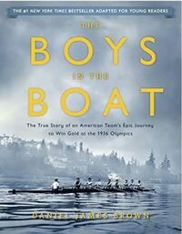 The Boys in the Boat: The True Story of an American Team's Epic Journey to Win Gold at the 1936 Olympics by Gregory Mone, Daniel James Brown