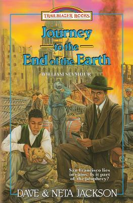 Journey to the End of the Earth: Introducing William Seymour by Neta Jackson, Dave Jackson