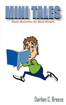 Mini Tales: Short Mystries for Busy People by Darlien C. Breeze