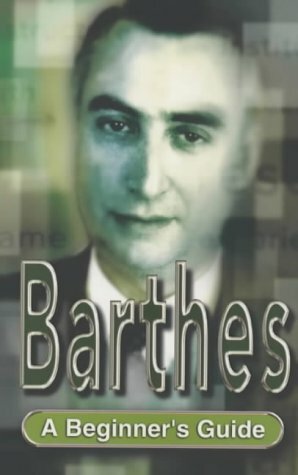 Barthes: A Beginner's Guide by Mireille Ribiere