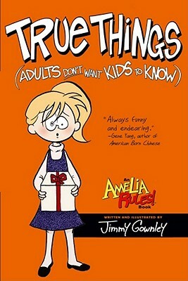 True Things (Adults Don't Want Kids to Know) by Jimmy Gownley