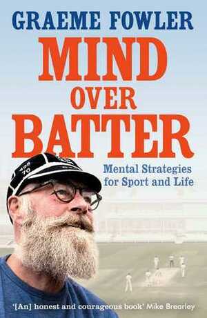 Mind Over Batter by Graeme Fowler