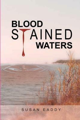 Blood Stained Waters by Susan Eaddy