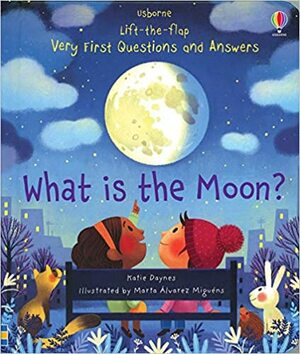 Lift-the-Flap Very First Questions and Answers: What is the Moon? by Katie Daynes