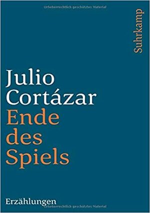 Ende des Spiels. Erzählungen by Julio Cortázar