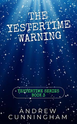 The Yestertime Warning by Andrew Cunningham, Andrew Cunningham