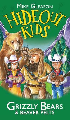Grizzly Bears & Beaver Pelts: Book 3 by Mike Gleason