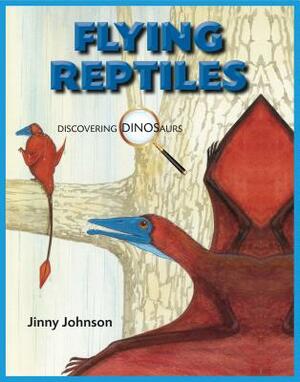 Flying Reptiles by Jinny Johnson