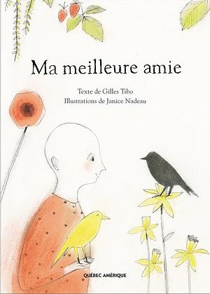 Ma meilleure amie by Gilles Tibo