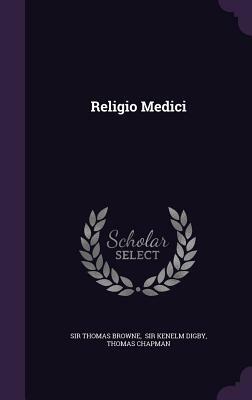 Religio Medici by Sir Thomas Browne, Thomas Chapman