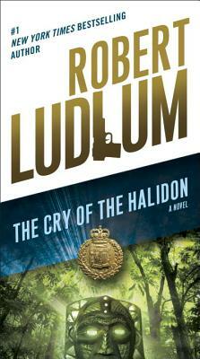 The Cry of the Halidon by Robert Ludlum