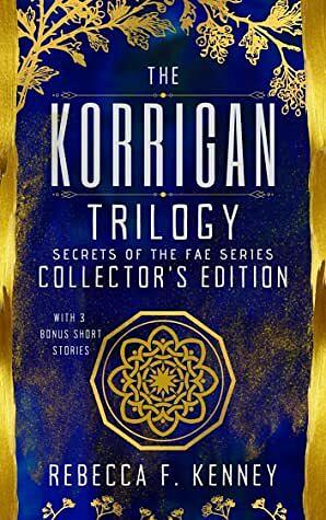 The Korrigan Trilogy Collector's Edition: with 3 Bonus Short Stories by Rebecca F. Kenney