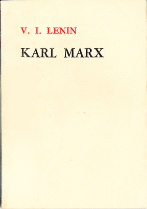 Karl Marx (A Brief Biographical Sketch with an Exposition of Marxism) by Vladimir Lenin