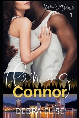 Claiming Connor: (The Outlaws of Baseball series spin-off) A Contemporary Romance by Debra Elise