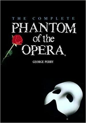 Complete Phantom of the Opera by George C. Perry