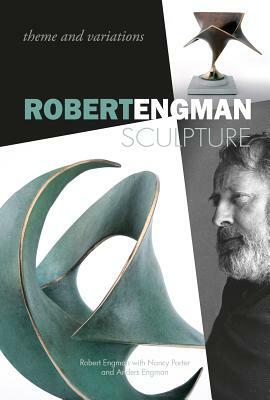 Robert Engman Sculpture: Theme and Variations by Nancy Porter, Anders Engman, Robert Engman